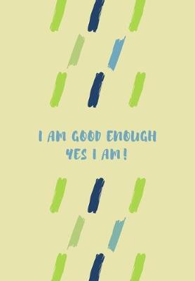 Book cover for I Am Good Enough Yes I Am!