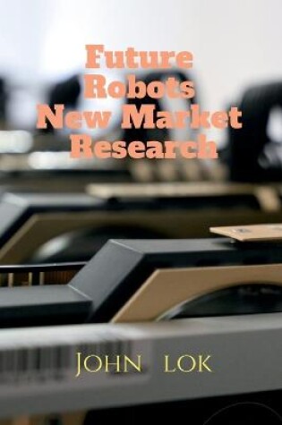 Cover of Future Robots New Market Research