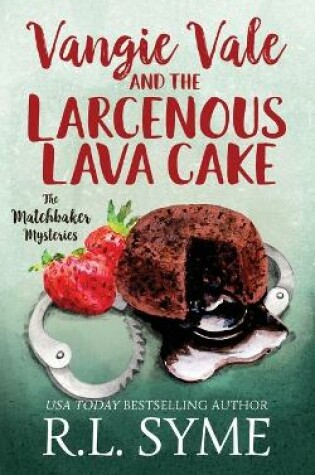 Cover of Vangie Vale and the Larcenous Lava Cake