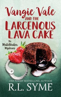 Book cover for Vangie Vale and the Larcenous Lava Cake