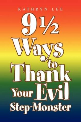 Cover of 9 1/2 Ways to Thank Your Evil Step-Monster