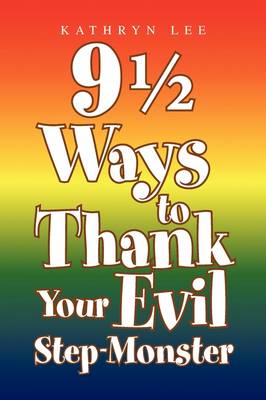 Book cover for 9 1/2 Ways to Thank Your Evil Step-Monster