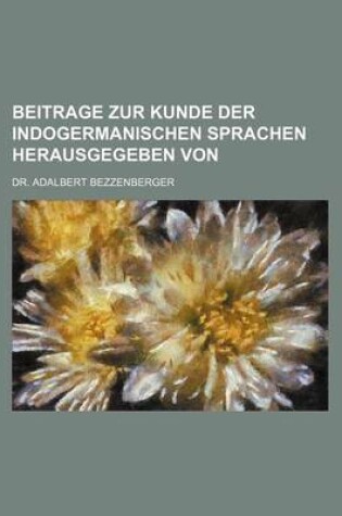 Cover of Beitrage Zur Kunde Der Indogermanischen Sprachen Herausgegeben Von