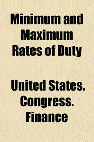 Cover of Minimum and Maximum Rates of Duty