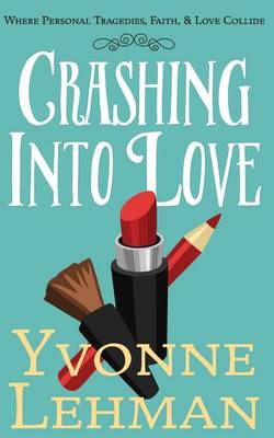 Book cover for Crashing Into Love - Where Personal Tragedies, Faith, & Love Collide