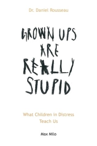 Cover of Grown Ups are Really Stupid