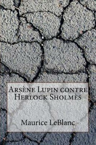 Cover of Arsene Lupin Contre Herlock Sholmes