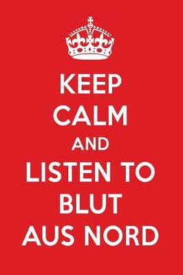 Book cover for Keep Calm and Listen to Blut Aus Nord