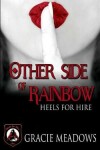 Book cover for Other Side of Rainbow (Heels for Hire, Inc)