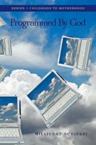 Cover of Programmed by God - Series 1 Childhood to Motherhood