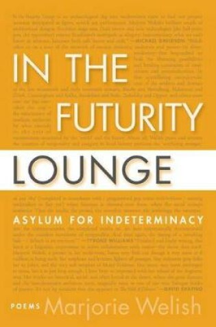 Cover of In the Futurity Lounge / Asylum for Indeterminacy