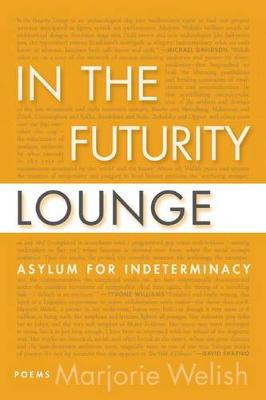 Book cover for In the Futurity Lounge / Asylum for Indeterminacy