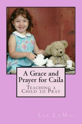 Cover of A Grace and Prayer for Caila