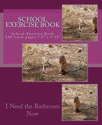 Book cover for School Exercise Book - I Need the Bathroom Now Cover Design