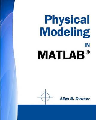 Book cover for Physical Modeling in MATLAB (R)