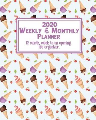 Book cover for 2020 WEEKLY & MONTHLY Planner. 12 month, Week to an Opening, Life Organizer.