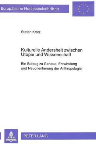 Cover of Kulturelle Andersheit Zwischen Utopie Und Wissenschaft