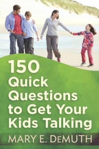 Cover of 150 Quick Questions to Get Your Kids Talking