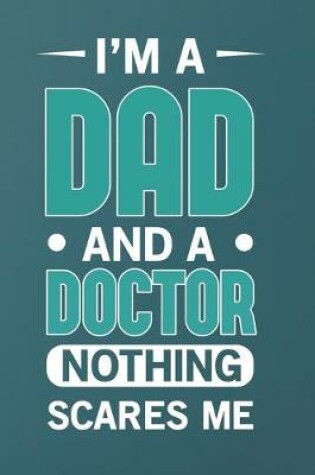 Cover of I'm A Dad And A Doctor Nothing Scares me