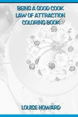 Cover of 'Being a Good Cook' Law of Attraction Coloring Book