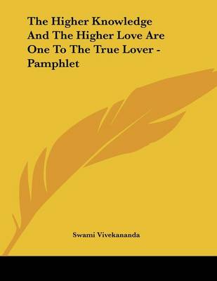 Book cover for The Higher Knowledge and the Higher Love Are One to the True Lover - Pamphlet