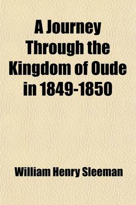 Cover of A Journey Through the Kingdom of Oude, in 1849-1850 (Volume 1)