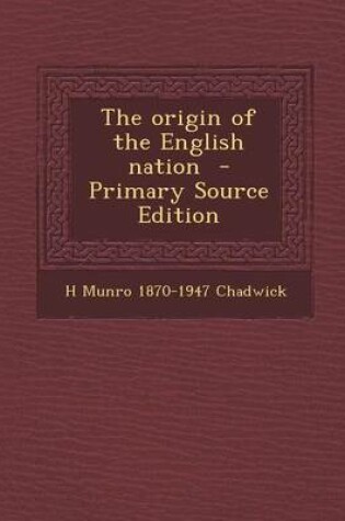 Cover of The Origin of the English Nation - Primary Source Edition