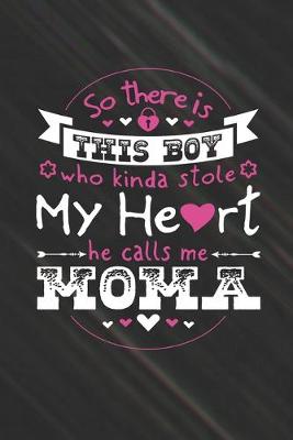 Book cover for So There's This Boy Who Kinda Stole My Heart He Calls Me Moma