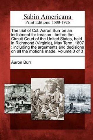 Cover of The Trial of Col. Aaron Burr on an Indictment for Treason