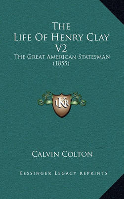 Book cover for The Life of Henry Clay V2