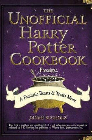 Cover of The Unofficial Harry Potter Cookbook Presents - A Fantastic Beasts & Treats Menu