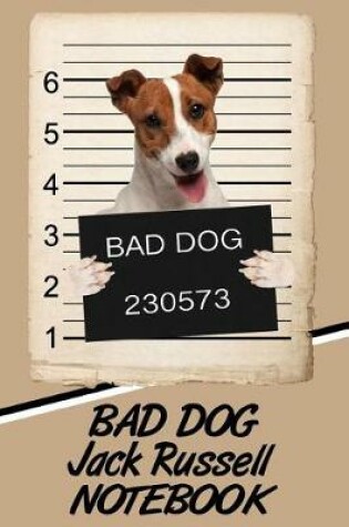 Cover of Bad Dog Jack Russell Notebook