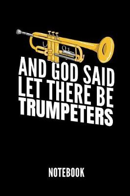 Book cover for And God Said Let There Be Trumpeters Notebook