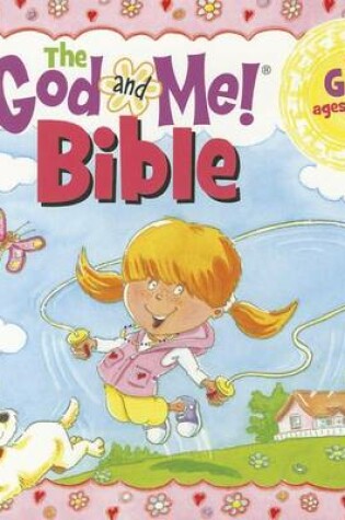 Cover of The God and Me! Bible for Girls Ages 2-5