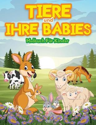 Book cover for Tiere Und Ihre Babys Färbung Buch Für Kinder