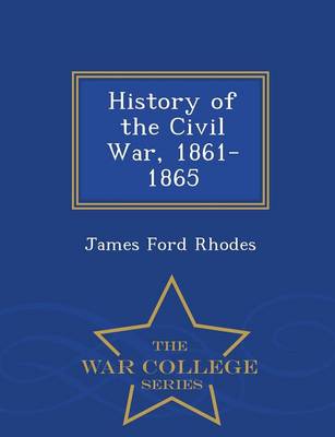 Book cover for History of the Civil War, 1861-1865 - War College Series