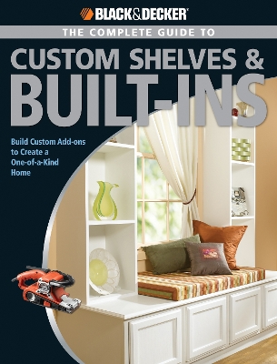 Cover of Black & Decker the Complete Guide to Custom Shelves & Built-Ins