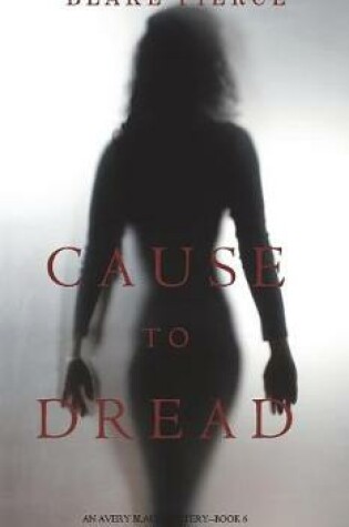 Cover of Cause to Dread (An Avery Black Mystery-Book 6)