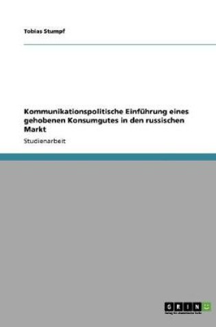 Cover of Kommunikationspolitische Einfuhrung Eines Gehobenen Konsumgutes in Den Russischen Markt