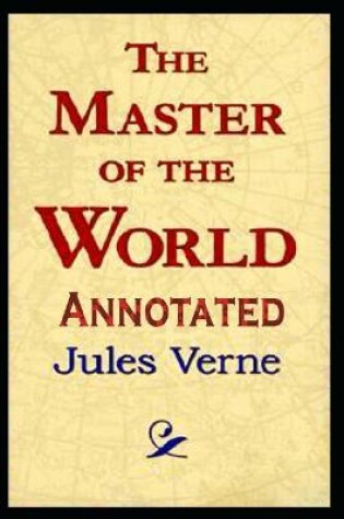 Cover of The Master of the World by Jules Verne Annotated