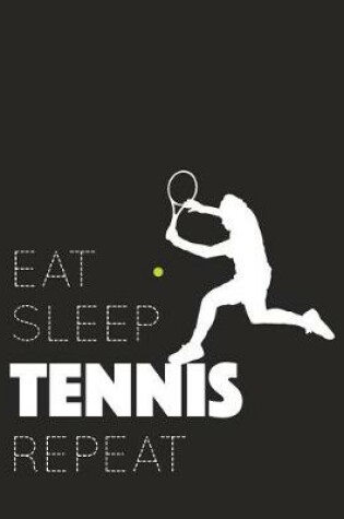 Cover of Eat Sleep Tennis Repeat