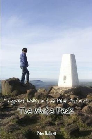 Cover of Trigpoint Walks in the Peak District: The White Peak