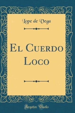 Cover of El Cuerdo Loco (Classic Reprint)