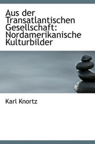 Cover of Aus Der Transatlantischen Gesellschaft