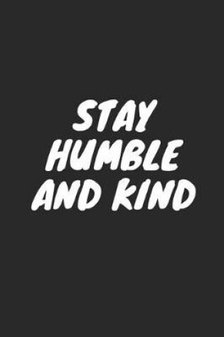 Cover of Stay Humble and Kind