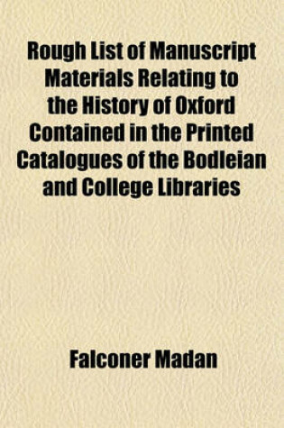 Cover of Rough List of Manuscript Materials Relating to the History of Oxford Contained in the Printed Catalogues of the Bodleian and College Libraries,