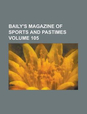 Book cover for Baily's Magazine of Sports and Pastimes Volume 105