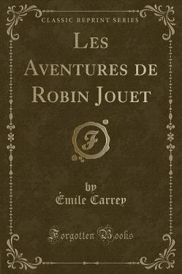 Book cover for Les Aventures de Robin Jouet (Classic Reprint)