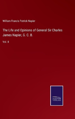 Book cover for The Life and Opinions of General Sir Charles James Napier, G. C. B.