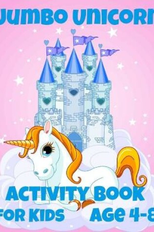 Cover of Jumbo Unicorn Activity Book for Kids ages 4-8